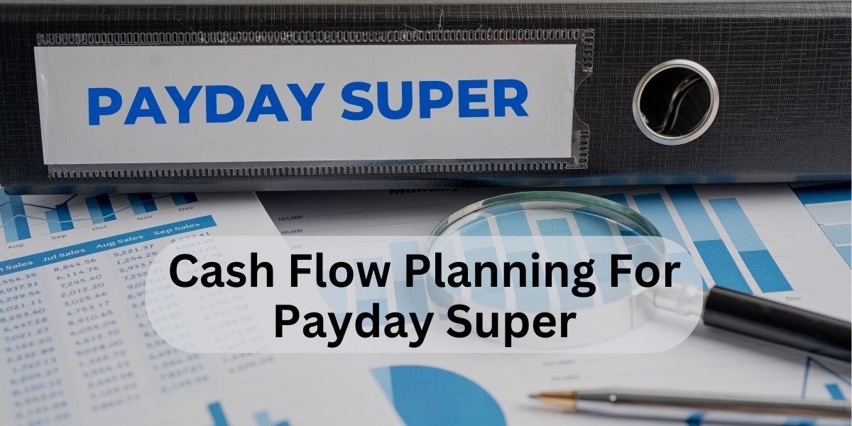 large ring binder with 'payday super' on the side with charts on a desk and text overlay saying 'cash flow planning for payday super'