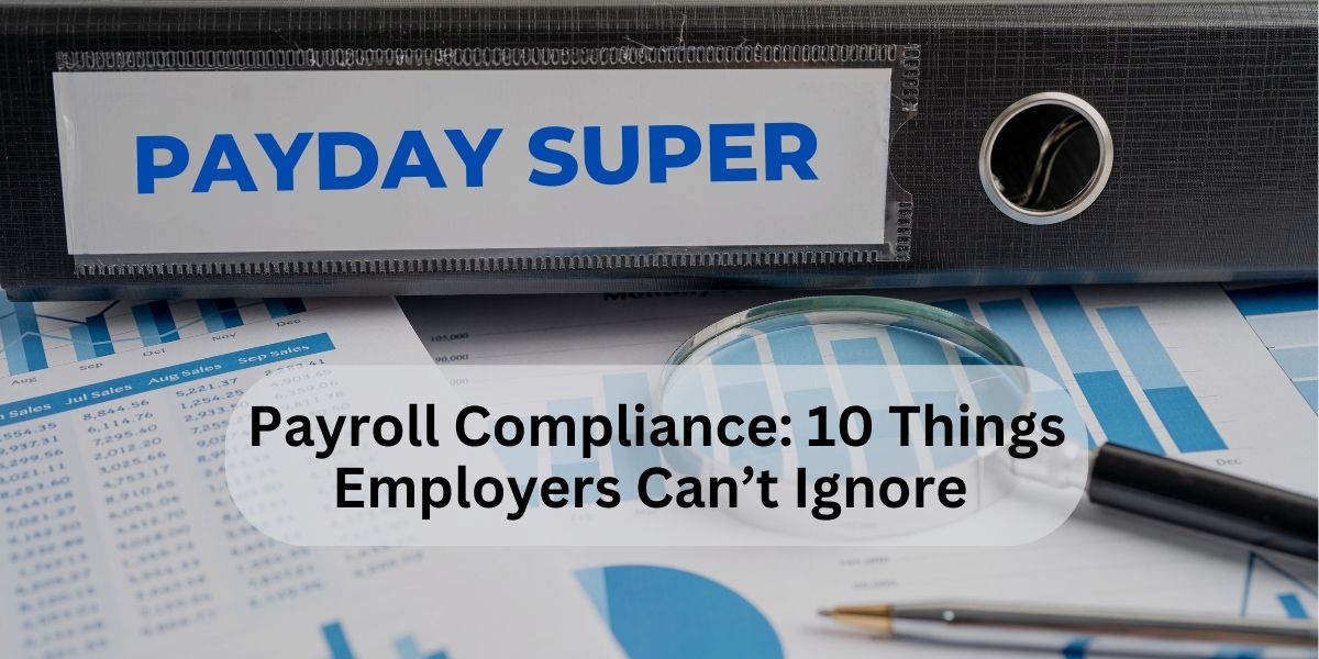 large ring binder with 'payday super' on the side with charts on a desk and text overlay saying 'payroll compliance: 10 things employers can't ignore'