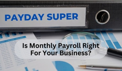 large ring binder with 'payday super' on the side with charts on a desk and text overlay saying 'is monthly payroll right for your business?'
